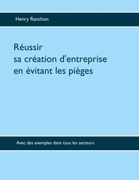 Produktbild: R&eacute;ussir sa cr&eacute;ation d'entreprise en &eacute;vitant les pi&egrave;ges
