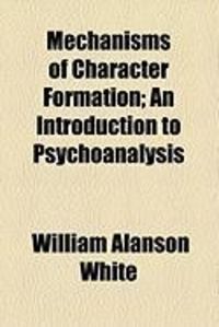 Produktbild: Mechanisms of Character Formation; An Introduction to Psychoanalysis
