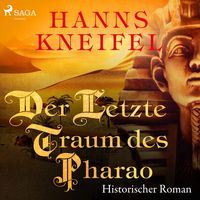 Produktbild: Der letzte Traum des Pharao - Historischer Roman (Ungek&uuml;rzt)