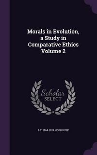 Produktbild: Morals in Evolution, a Study in Comparative Ethics Volume 2