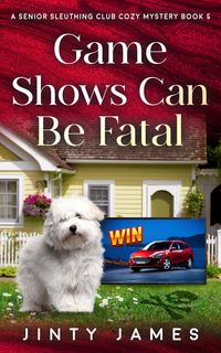 Produktbild: Game Shows Can Be Fatal (A Senior Sleuthing Club Cozy Mystery, #5)