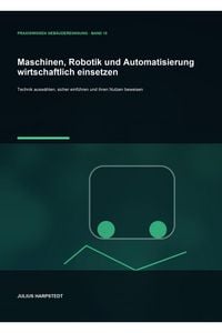 Produktbild: Maschinen, Robotik und Automatisierung wirtschaftlich einsetzen