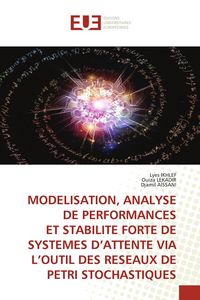 Produktbild: Modelisation, Analyse De Performances Et Stabilite Forte De Systemes D'attente Via L'outil des Reseaux De Petri Stochastiques