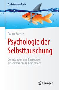 Bild vom Artikel Psychologie der Selbsttäuschung vom Autor Rainer Sachse