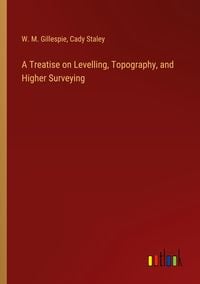 Produktbild: A Treatise on Levelling, Topography, and Higher Surveying