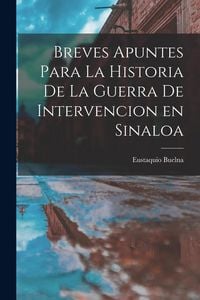 Produktbild: Breves Apuntes para la Historia de la Guerra de Intervencion en Sinaloa