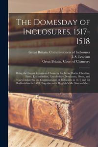 Produktbild: The Domesday of Inclosures, 1517-1518; Being the Extant Returns to Chancery for Berks, Bucks, Cheshire, Essex, Leicestershire, Lincolnshire, Northants