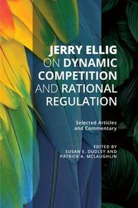 Produktbild: Jerry Ellig on Dynamic Competition and Rational Regulation