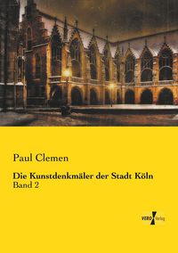Produktbild: Die Kunstdenkm&auml;ler der Stadt K&ouml;ln