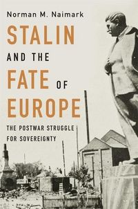 Produktbild: Naimark, N: Stalin and the Fate of Europe