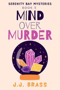 Produktbild: Mind Over Murder (Serenity Bay Mysteries, #5)