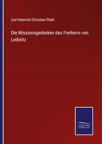 Produktbild: Die Missionsgedanken des Freiherrn von Leibnitz