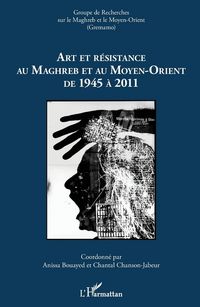 Produktbild: Art et r&eacute;sistance au Maghreb et au Moyen-Orient de 1945 &agrave; 2011