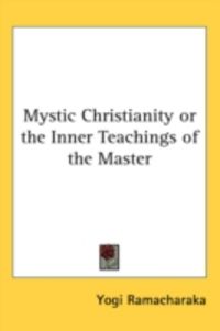 Produktbild: Mystic Christianity or the Inner Teachings of the Master
