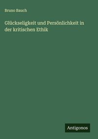 Produktbild: Gl&uuml;ckseligkeit und Pers&ouml;nlichkeit in der kritischen Ethik