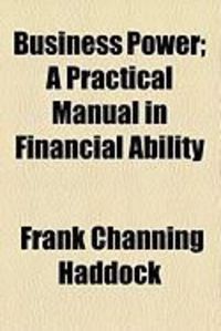 Produktbild: Business Power; A Practical Manual in Financial Ability