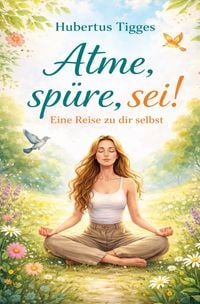 Produktbild: Atme, sp&uuml;re, sei! - Eine Reise zu dir selbst