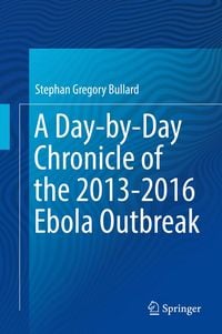 Produktbild: A Day-by-Day Chronicle of the 2013-2016 Ebola Outbreak