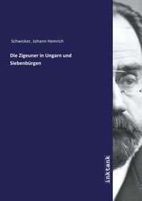 Bild vom Artikel Schwicker, J: Zigeuner in Ungarn und Siebenbu¨rgen vom Autor Johann Heinrich Schwicker