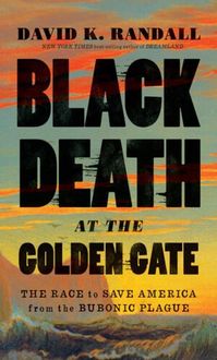 Bild vom Artikel Black Death at the Golden Gate: The Race to Save America from the Bubonic Plague vom Autor David K. Randall