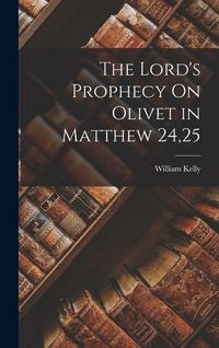 Produktbild: The Lord's Prophecy On Olivet in Matthew 24,25