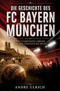 Produktbild: Die Geschichte des FC Bayern M&uuml;nchen