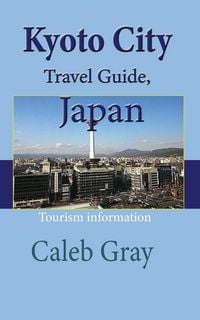 Produktbild: Kyoto City Travel Guide, Japan