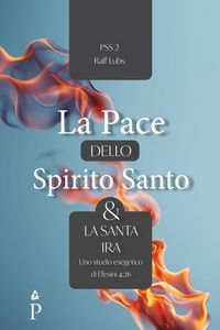Produktbild: La Pace dello Spirito Santo e la santa ira