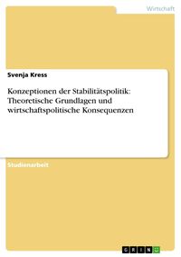 Produktbild: Konzeptionen der Stabilit&auml;tspolitik: Theoretische Grundlagen und wirtschaftspolitische Konsequenzen