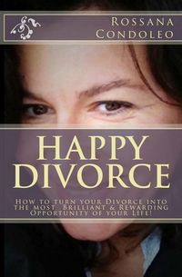 Produktbild: Happy Divorce: How to Turn Your Divorce Into the Most Brilliant and Rewarding Opportunity of Your Life!
