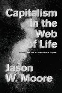 Produktbild: Moore, J: Capitalism in the Web of Life