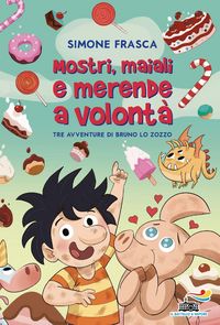Produktbild: Mostri, maiali e merende a volont&agrave;. Tre avventure di Bruno lo zozzo. Stampatello minuscolo a leggibilit&agrave; facilitata