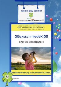Produktbild: Gl&uuml;cksschmiedeKIDS Entdeckerbuch - Resilienzf&ouml;rderung f&uuml;r Kinder im Alter von 8 bis 12 Jahren