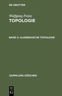 Bild vom Artikel Wolfgang Franz: Topologie / Algebraische Topologie vom Autor Wolfgang Franz