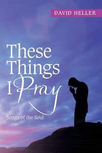 Produktbild: These Things I Pray
