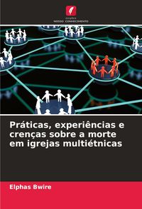Produktbild: Pr&aacute;ticas, experi&ecirc;ncias e cren&ccedil;as sobre a morte em igrejas multi&eacute;tnicas