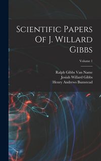 Produktbild: Scientific Papers Of J. Willard Gibbs; Volume 1