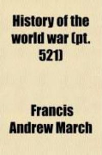 Produktbild: History of the World War (521); An Authentic Narrative of the World's Greatest War