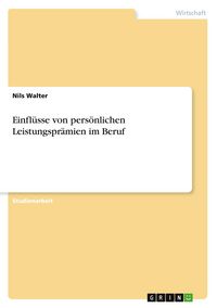 Produktbild: Einfl&uuml;sse von pers&ouml;nlichen Leistungspr&auml;mien im Beruf