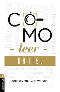 Produktbild: C&oacute;mo leer Daniel: Sostener la fe en el mundo actual