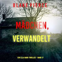 Produktbild: M&auml;dchen, verwandelt (Ein Ella-Dark-Thriller &ndash; Band 17)