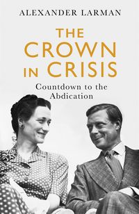 Produktbild: The Crown in Crisis - As seen on Channel 4's Edward vs George