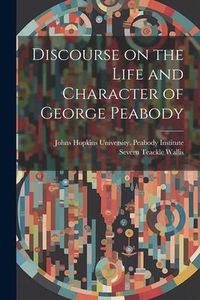Produktbild: Discourse on the Life and Character of George Peabody