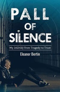 Produktbild: Pall of Silence: My Journey from Tragedy to Trust