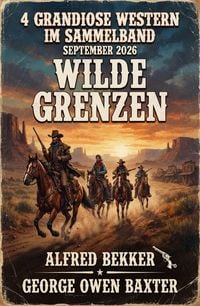 Produktbild: Wilde Grenzen: 4 Grandiose Western im Sammelband September 2026