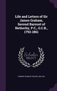 Produktbild: Life and Letters of Sir James Graham, Second Baronet of Netherby, P.C., G.C.B., 1792-1861