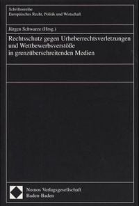 Produktbild: Rechtsschutz gegen Urheberrechtsverletzungen und Wettbewerbsverst&ouml;&szlig;e in grenz&uuml;berschreitenden Medien