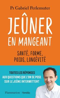 Produktbild: Je&ucirc;ner en mangeant : sant&eacute;, forme, poids, long&eacute;vit&eacute;