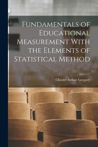 Produktbild: Fundamentals of Educational Measurement With the Elements of Statistical Method