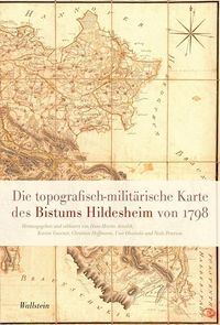Die topographisch-militärische Karte des Bistums Hildesheim von 1798 Hans-Martin Arnoldt